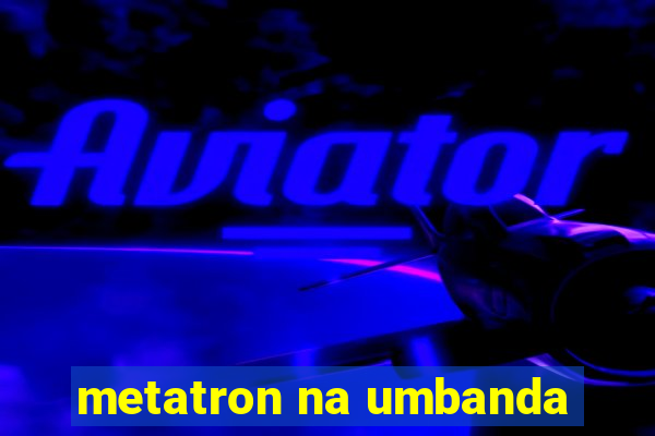 metatron na umbanda